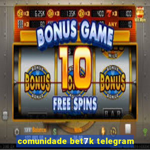 comunidade bet7k telegram